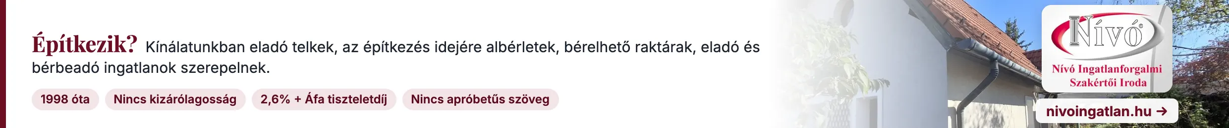 Nívó Ingatlan: Építkezik? Telkek, albérletek, raktárak